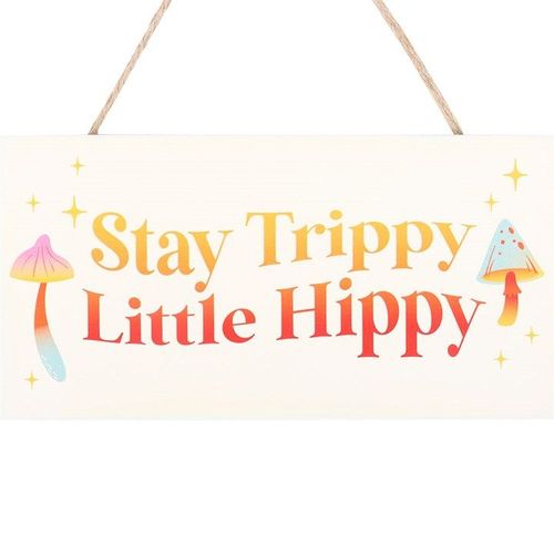Stay Trippy, Little Hippy Hanging Sign